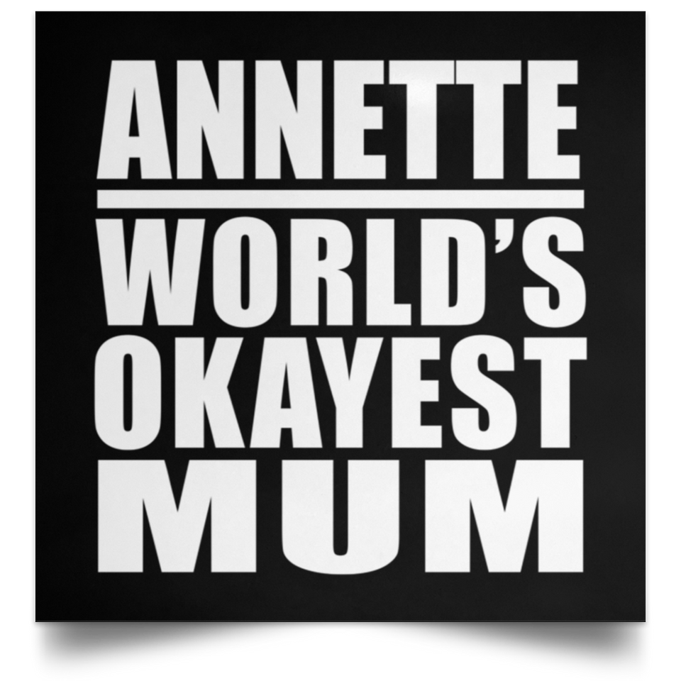 Annette World's Okayest Mum - Poster Square