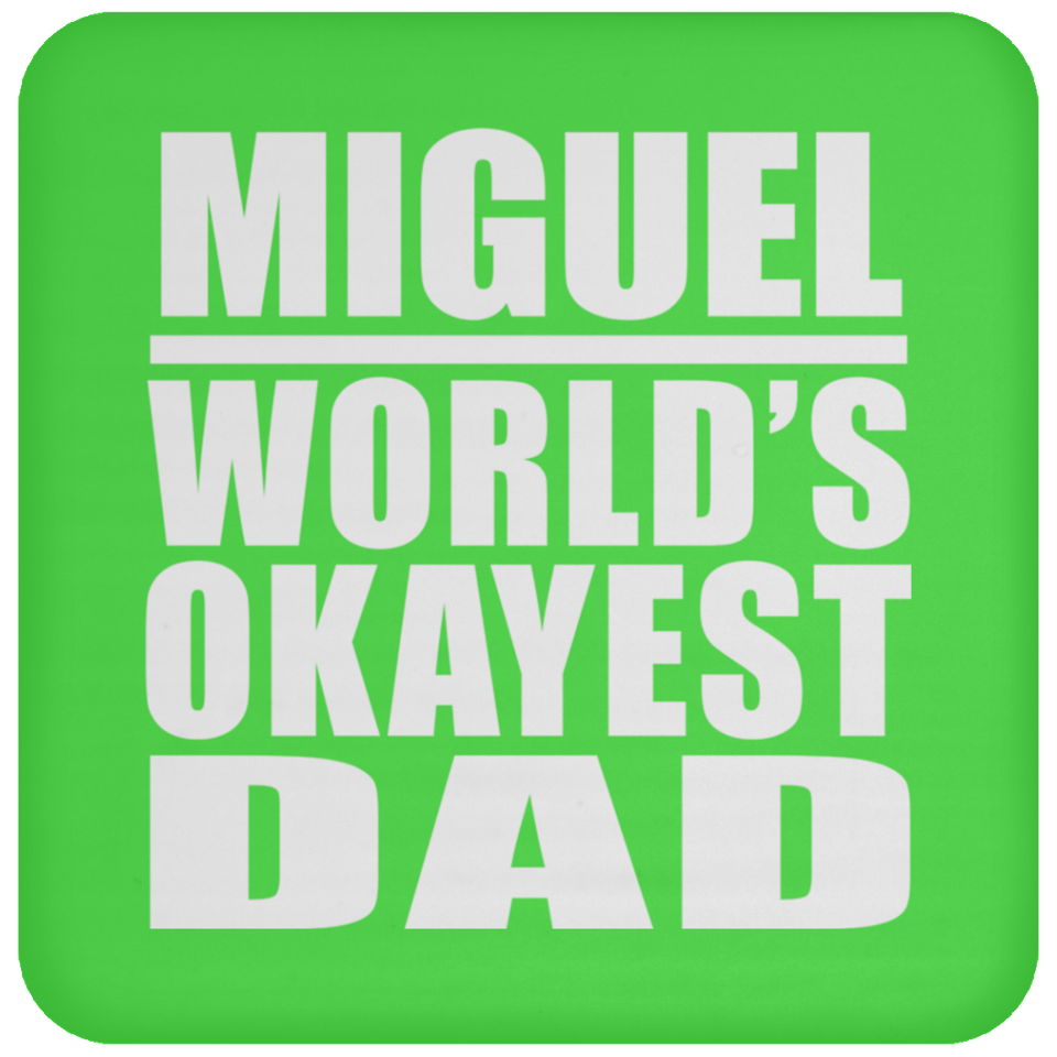Miguel World's Okayest Dad - Drink Coaster