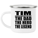 Tim The Dad The Hero The Legend - 12oz Camping Mug