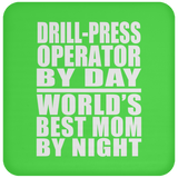 Drill-Press Operator By Day World's Best Mom By Night - Drink Coaster