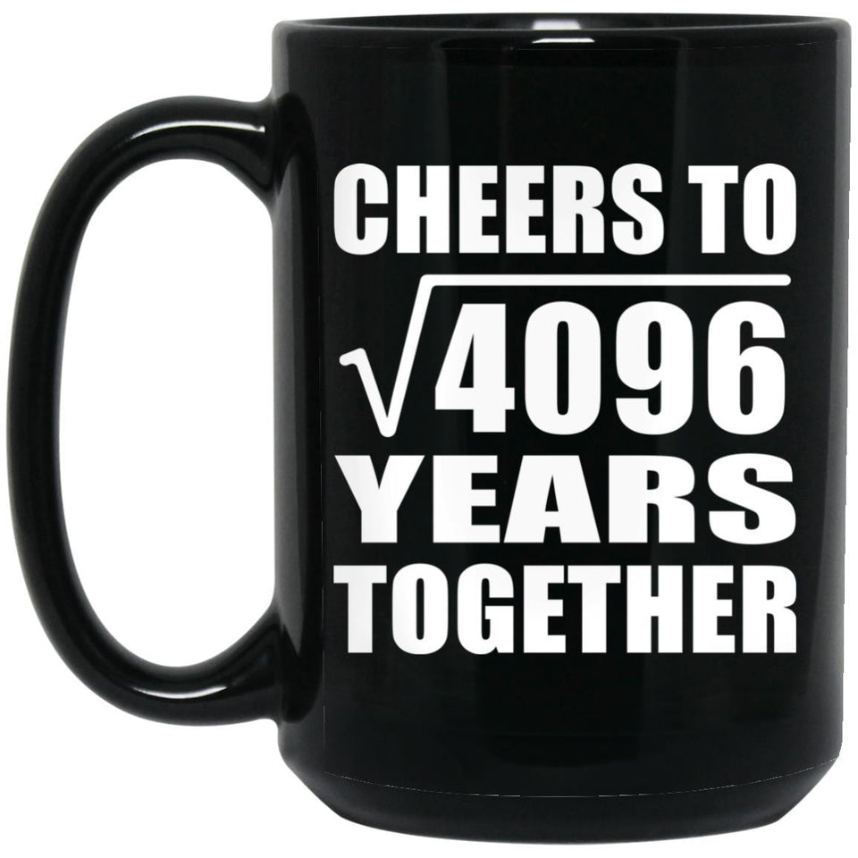 64th Anniversary Cheers To Square Root of 4096 Years Together - 15oz Coffee Mug Black