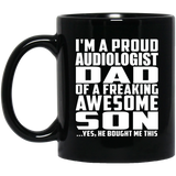 Proud Audiologist Dad Of Awesome Son - 11 Oz Coffee Mug Black