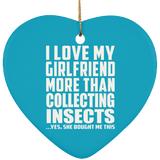 I Love My Girlfriend More Than Collecting Insects - Heart Ornament
