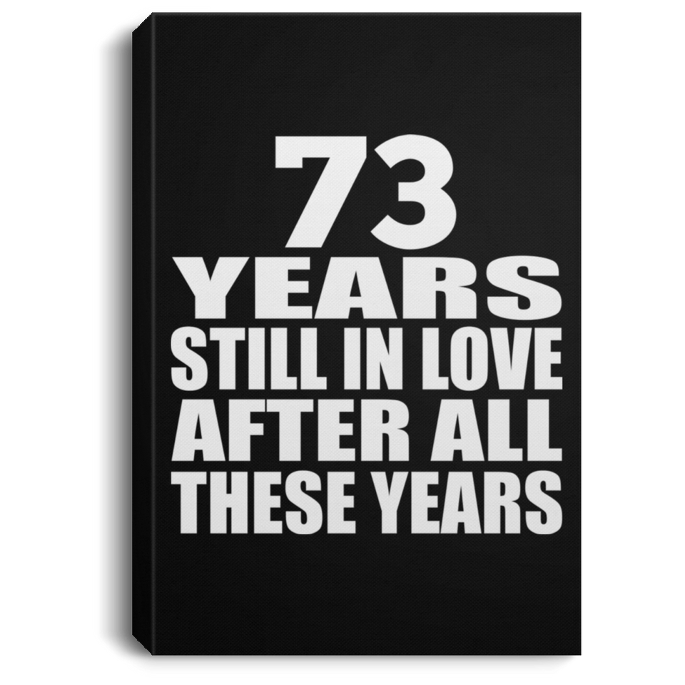 73rd Anniversary 73 Years Still In Love After These Years - Canvas Portrait