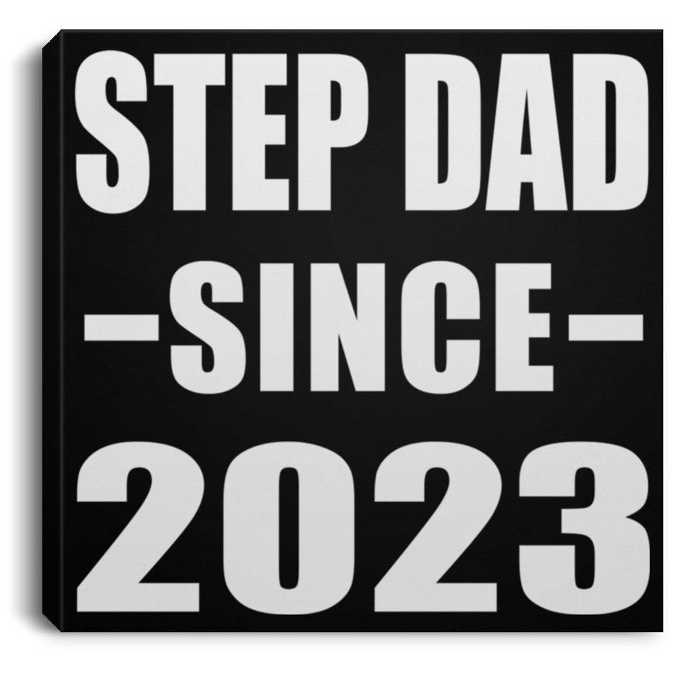 Step Dad Since 2023 - Canvas Square