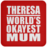 Theresa World's Okayest Mum - Drink Coaster
