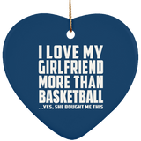 I Love My Girlfriend More Than Basketball - Heart Ornament