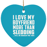 I Love My Boyfriend More Than Sledding - Heart Ornament