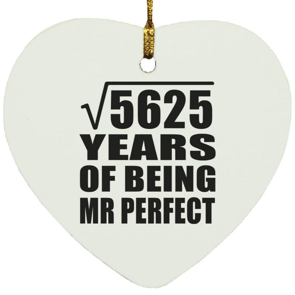 75th Anniversary Square Root of 5625 Years of Mr Perfect - Heart Ornament