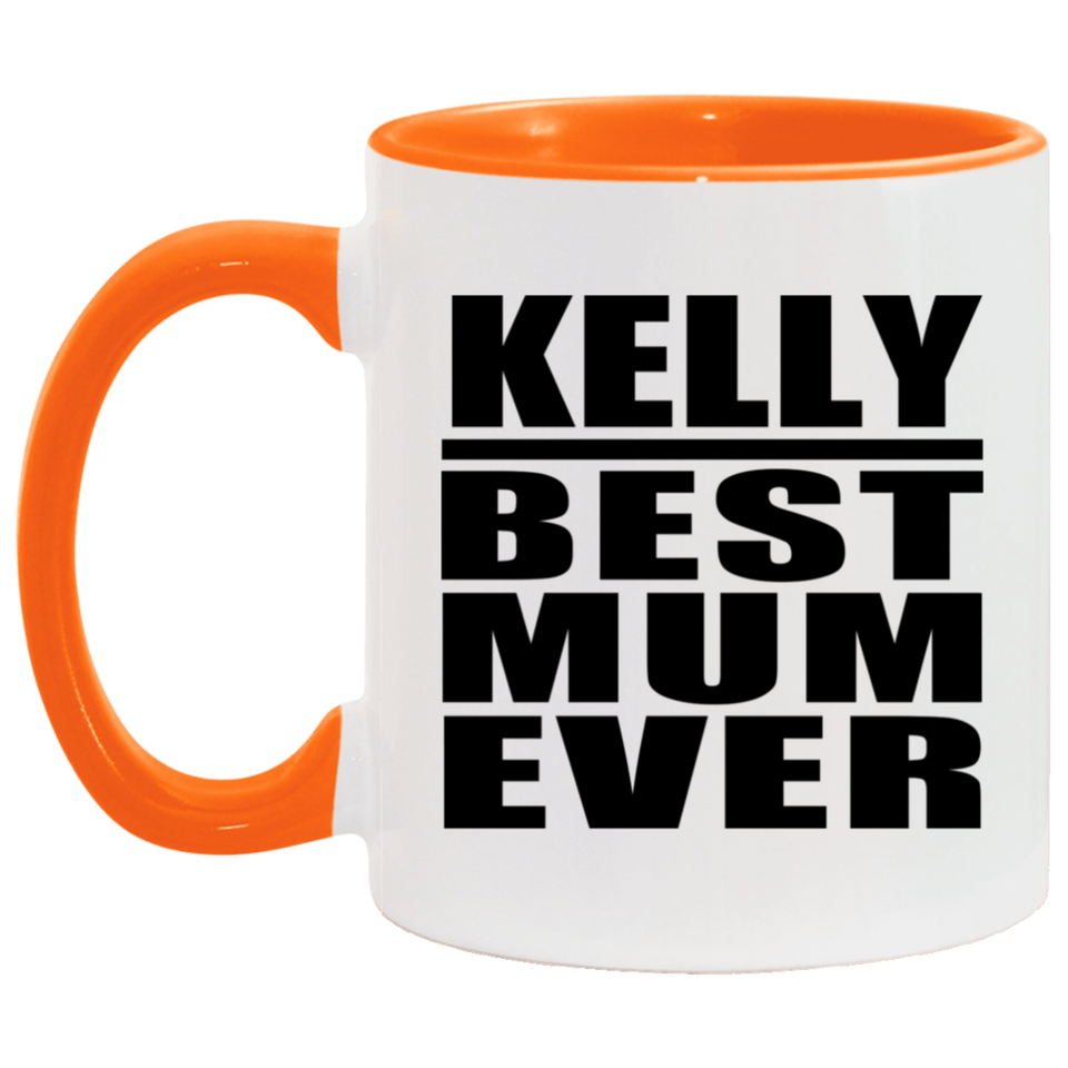 Kelly Best Mum Ever - 11oz Accent Mug Orange