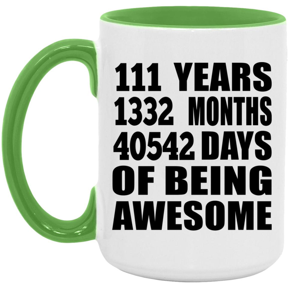 111th Birthday 111 Years 1332 Months 40542 Days Of Awesome - 15oz Accent Mug Green