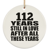 112th Anniversary 112 Years Still In Love After These Years - Circle Ornament