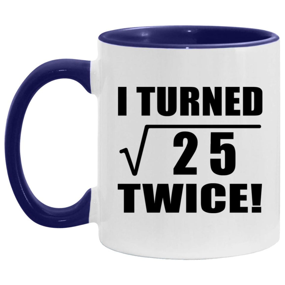 10th Birthday I Turned Square Root of 25 Twice - 11oz Accent Mug Purple