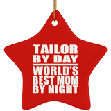 Tailor By Day World's Best Mom By Night - Star Ornament