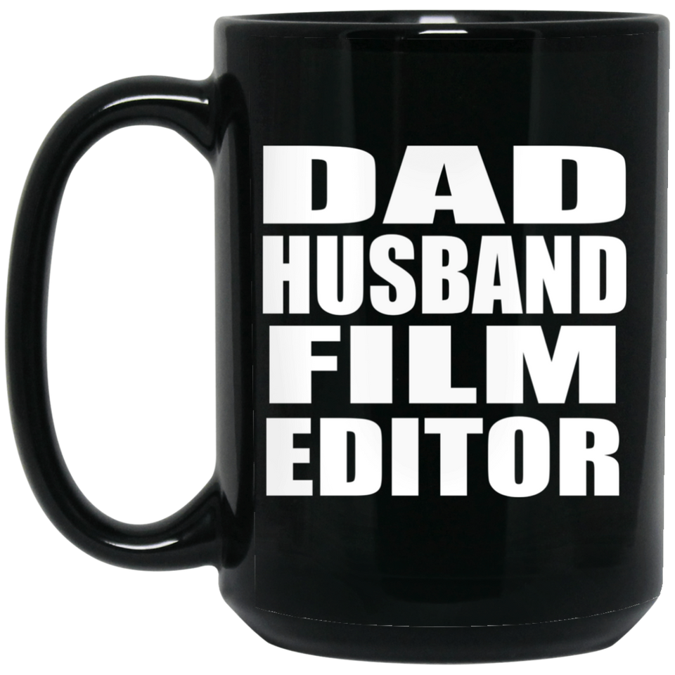 Dad Husband Film Editor - 15oz Coffee Mug Black
