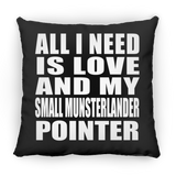 All I Need Is Love And My Small Munsterlander Pointer - Throw Pillow Black