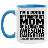 Proud Optometrist Mom Of Awesome Daughter - 11oz Accent Mug Blue