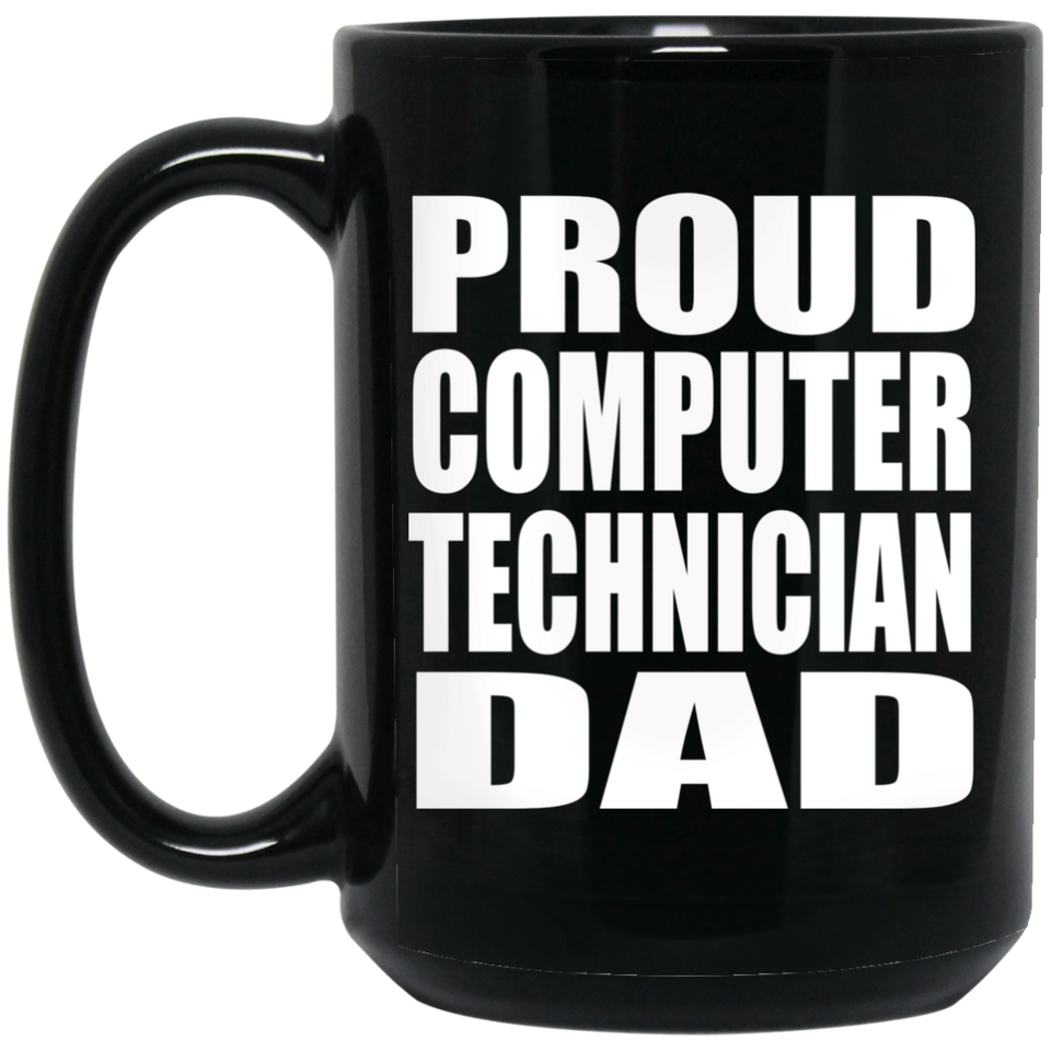 Proud Computer Technician Dad - 15oz Coffee Mug Black