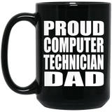Proud Computer Technician Dad - 15oz Coffee Mug Black