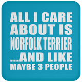 All I Care About Is Norfolk Terrier - Drink Coaster