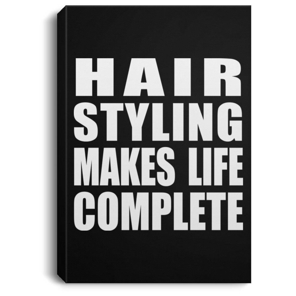 Hair Styling Makes Life Complete - Canvas Portrait