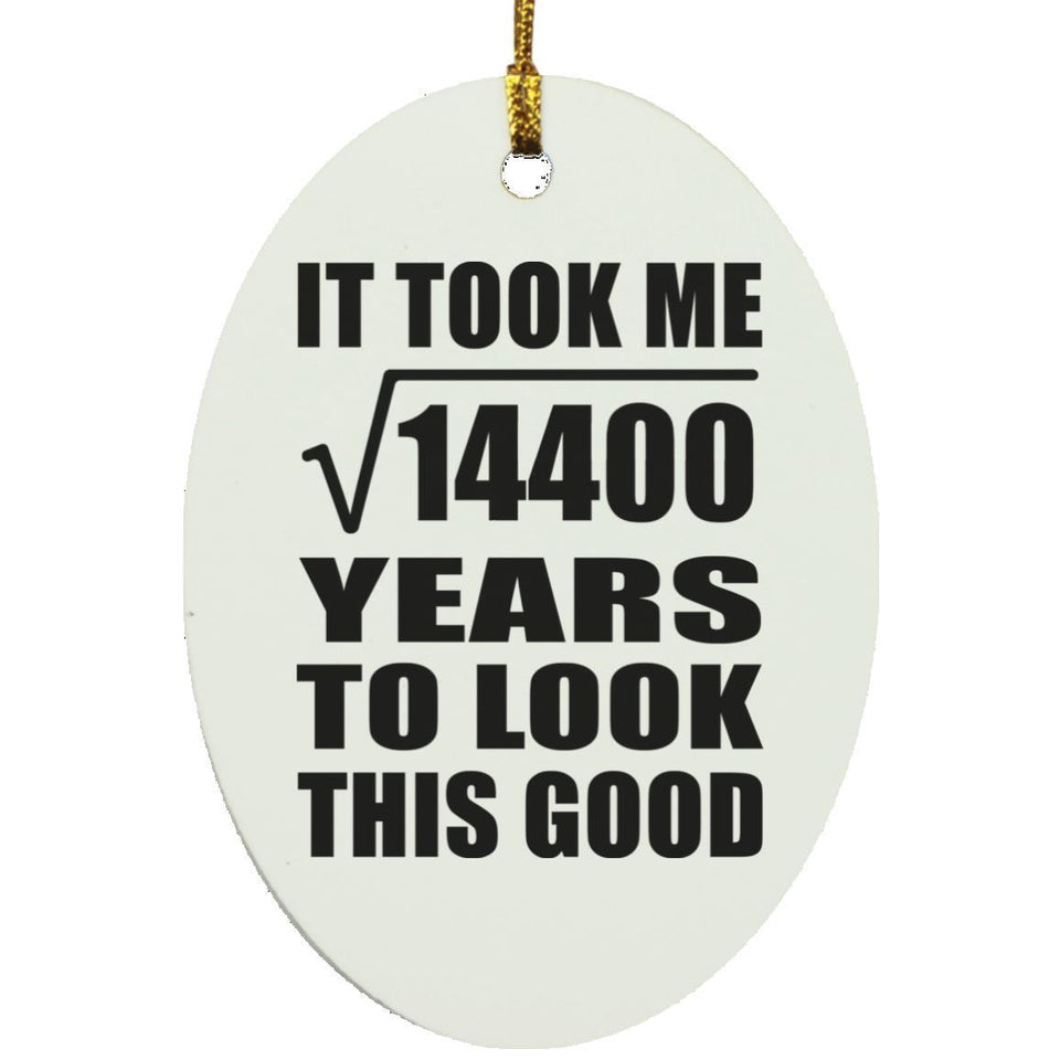 120th Birthday Took Square Root of 14400 Years To Look Good - Oval Ornament