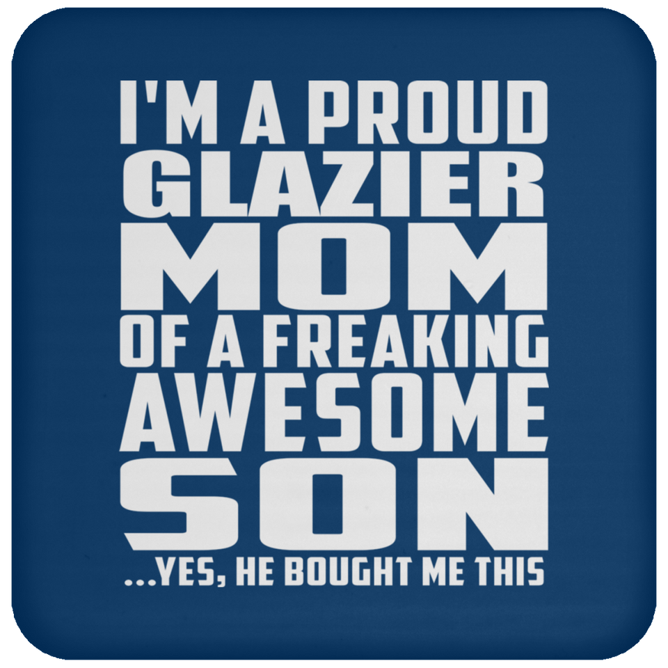Proud Glazier Mom Of Awesome Son - Drink Coaster