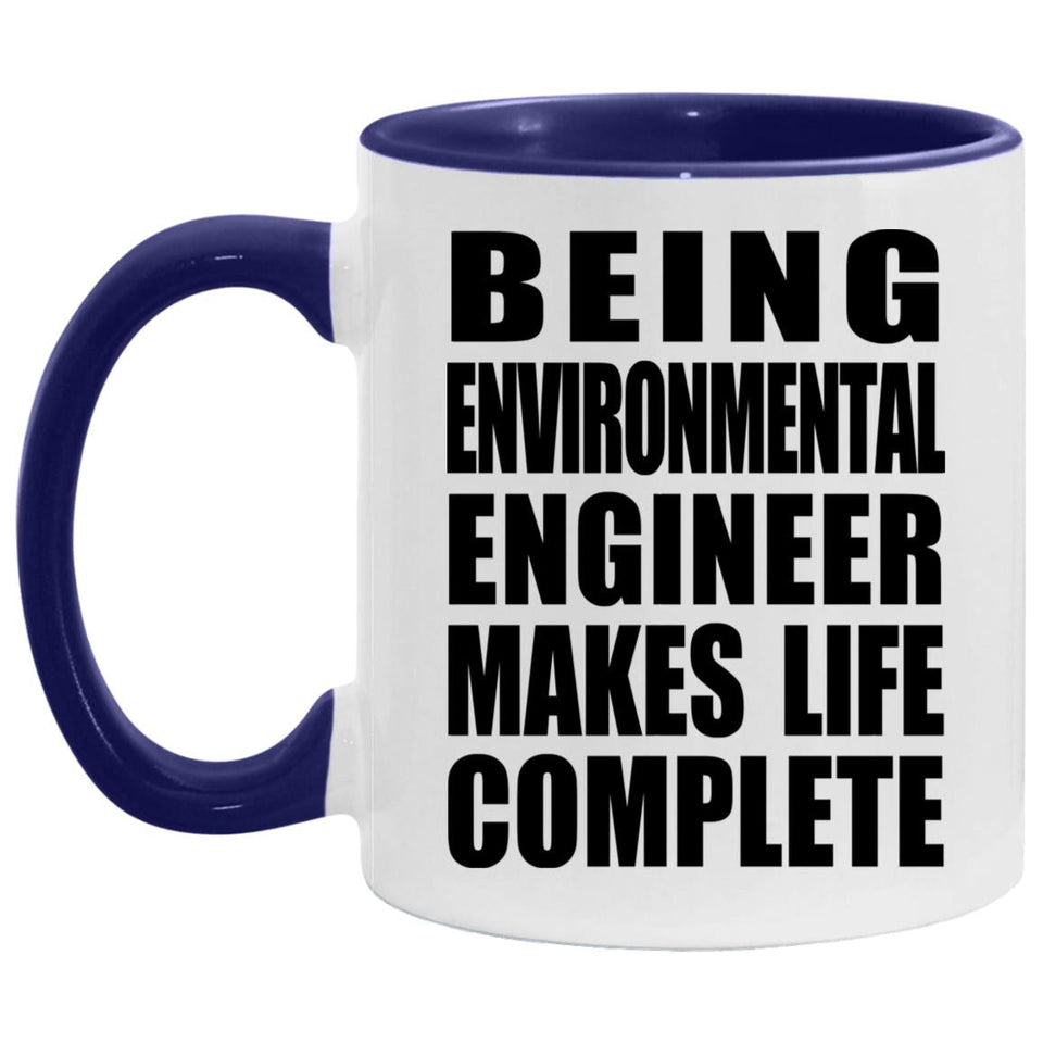 Being Environmental Engineer Makes Life Complete - 11oz Accent Mug Purple
