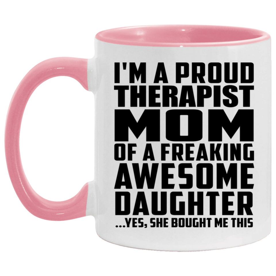 Proud Therapist Mom Of Awesome Daughter - 11oz Accent Mug Pink