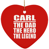 Carl The Dad The Hero The Legend - Heart Ornament