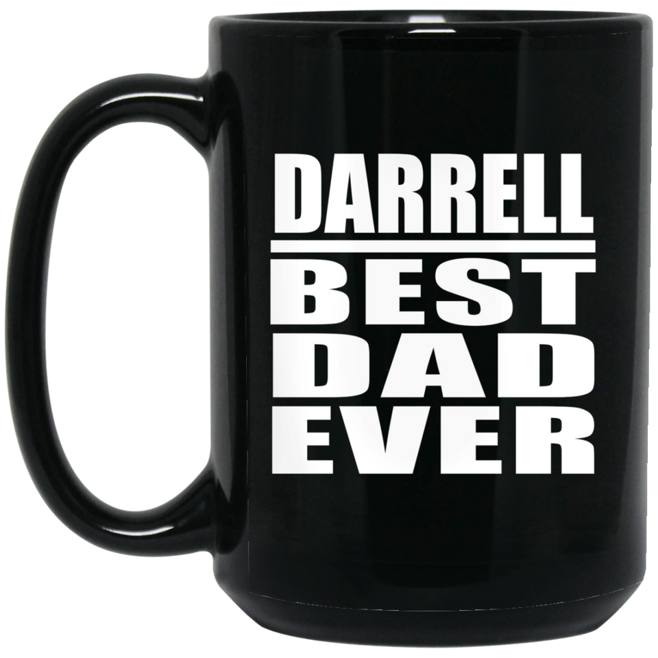 Darrell Best Dad Ever - 15 Oz Coffee Mug Black