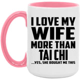 I Love My Wife More Than Tai Chi - 15oz Accent Mug Pink