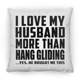 I Love My Husband More Than Hang Gliding - Throw Pillow