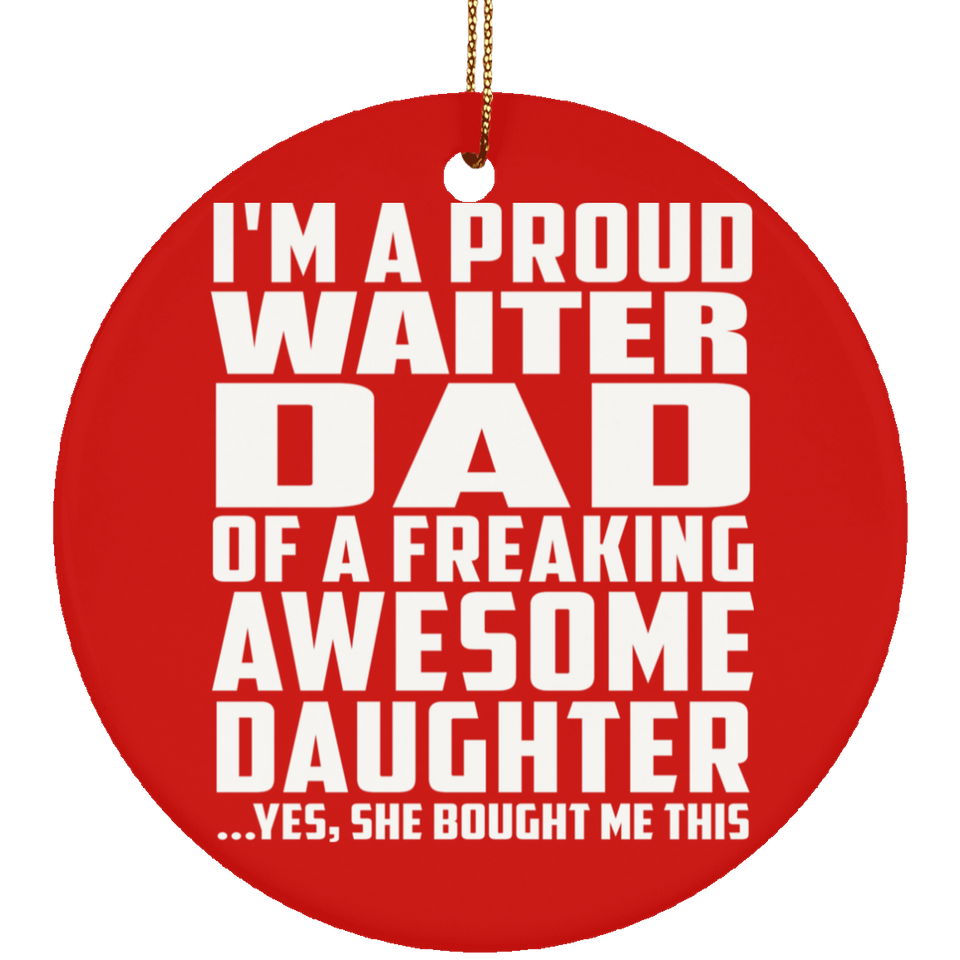 Proud Waiter Dad Of Awesome Daughter - Circle Ornament