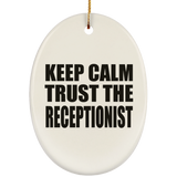 Keep Calm and Trust The Receptionist - Oval Ornament