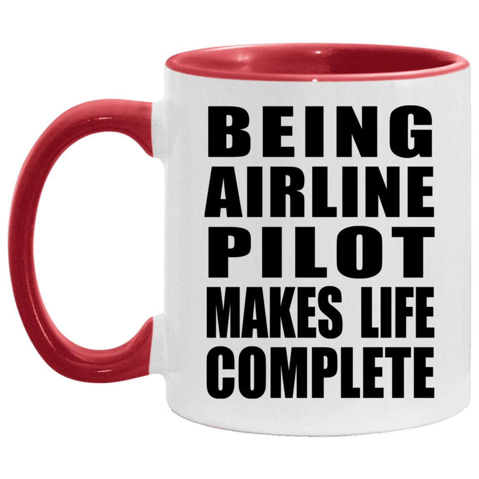 Being Airline Pilot Makes Life Complete - 11oz Accent Mug Red