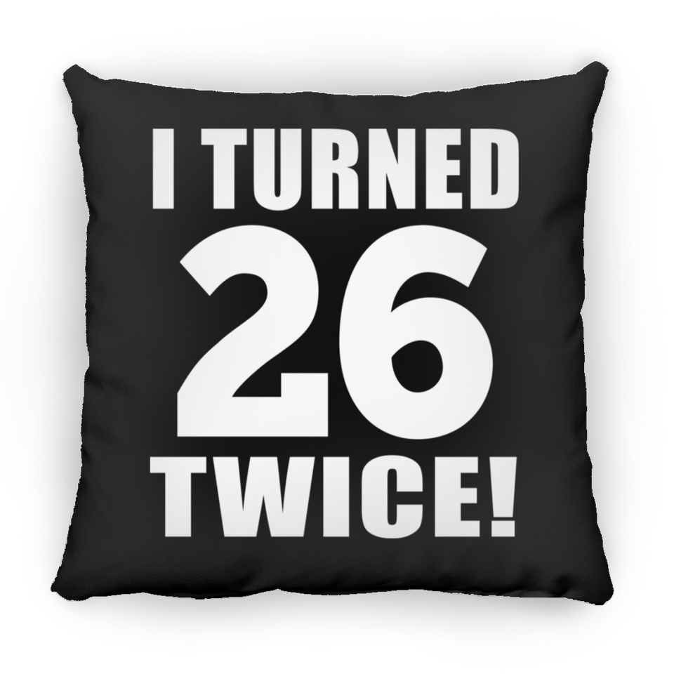52nd Birthday I Turned 26 Twice - Throw Pillow Black
