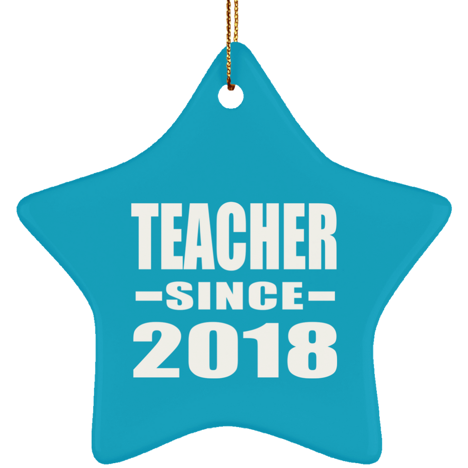 Teacher Since 2018 - Star Ornament