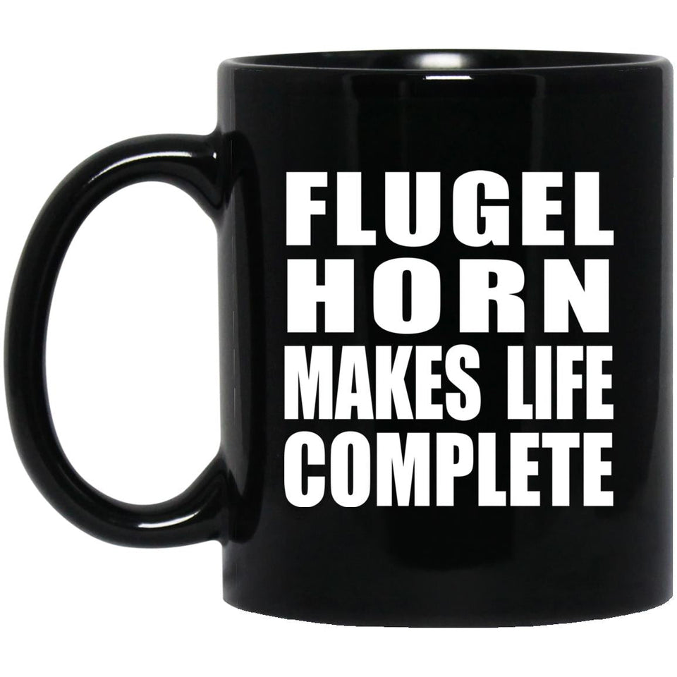Flugel Horn Makes Life Complete - 11oz Coffee Mug Black