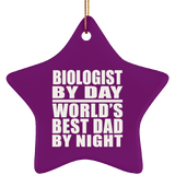 Biologist By Day World's Best Dad By Night - Star Ornament