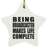 Being Broadcaster Makes Life Complete - Star Ornament