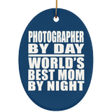 Photographer By Day World's Best Mom By Night - Oval Ornament