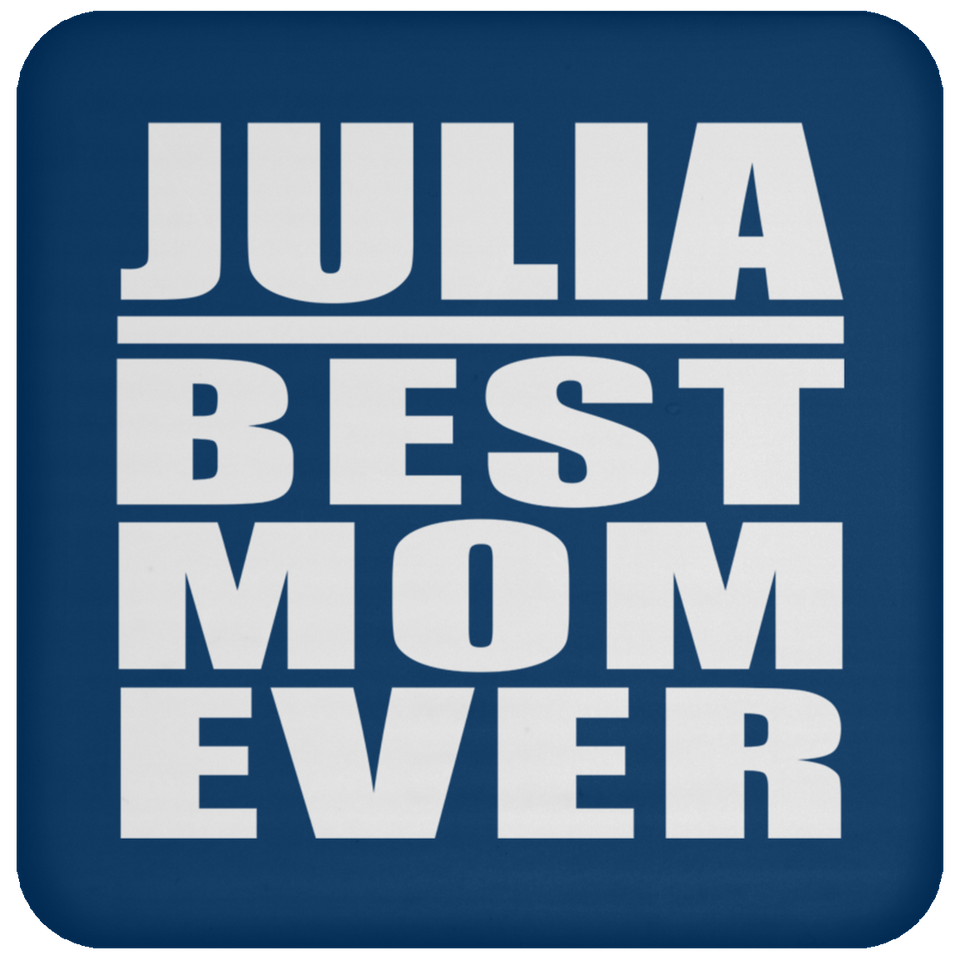 Julia Best Mom Ever - Drink Coaster