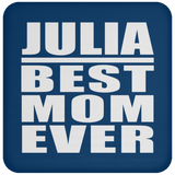 Julia Best Mom Ever - Drink Coaster