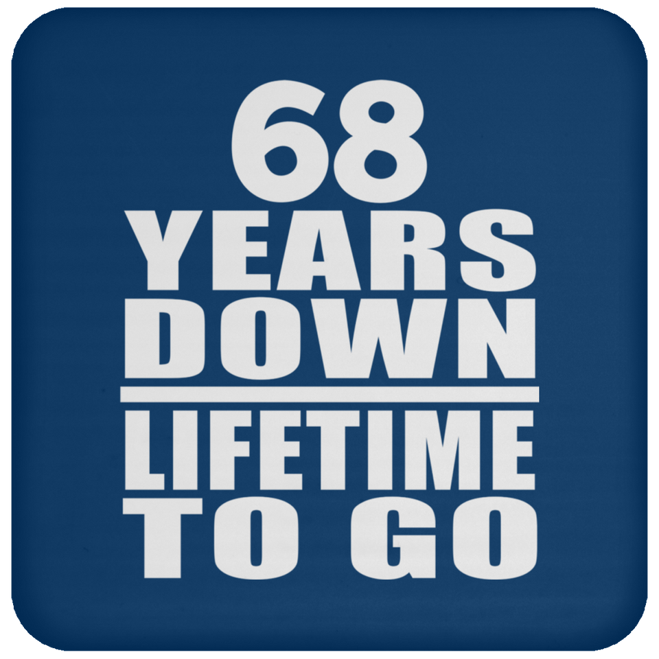 68th Anniversary 68 Years Down Lifetime To Go - Drink Coaster
