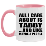 All I Care About Is Tabby - 11oz Accent Mug Pink