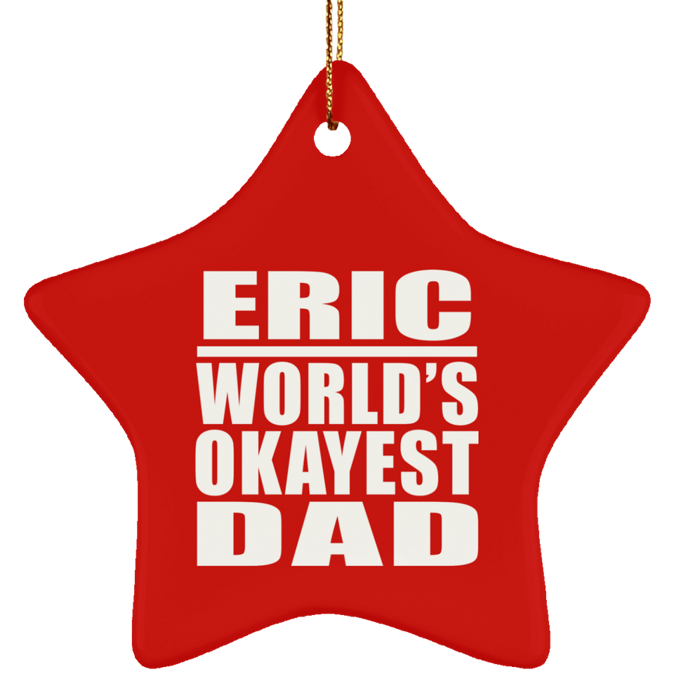 Eric World's Okayest Dad - Star Ornament