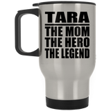 Tara The Mom The Hero The Legend - Silver Travel Mug