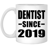 Dentist Since 2019 - 11oz Coffee Mug