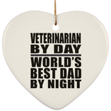 Veterinarian By Day World's Best Dad By Night - Heart Ornament